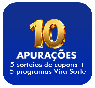 10 apurações. 5 sorteios de cupons + 5 programas do vira sorte